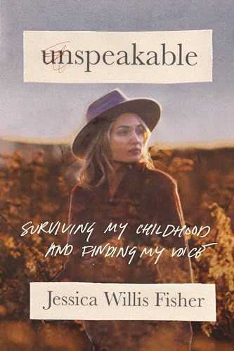 Unspeakable: Surviving My Childhood and Finding My Voice von Thomas Nelson