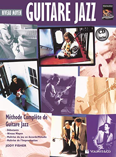 Guitare Jazz: Niveau Moyen [With CD (Audio)]: Methode Complete de Guitare Jazz: Debutants- niveau moyen-maitrise du jeu accords/Melodie-Maitrise de I'lmprovisation von Alfred Music