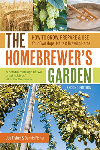 The Homebrewer's Garden, 2nd Edition: How to Grow, Prepare & Use Your Own Hops, Malts & Brewing Herbs von Workman Publishing