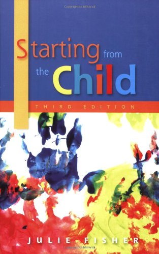 Starting From The Child: Teaching and Learning from 3 to 8