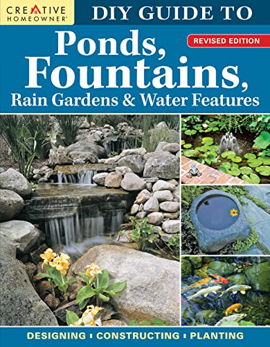 Diy Guide to Ponds, Fountains, Rain Gardens & Water Features: Designing, Constructing, Planting von Creative Homeowner Press,U.S.