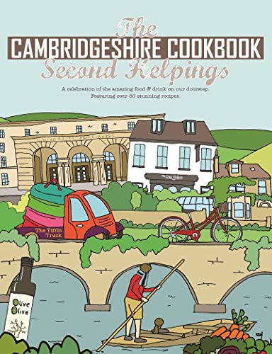 The Cambridgeshire Cook Book: Second Helpings: A Celebration of the Amazing Food and Drink on Our Doorstep (Get Stuck In series, Band 31)