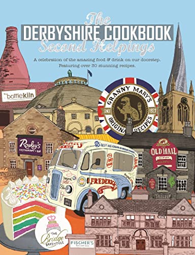 The Derbyshire Cook Book: Second Helpings: A celebration of the amazing food and drink on your doorstep: A Celebration of the Amazing Food and Drink on Our Doorstep (Get Stuck In, Band 32) von Meze Publishing