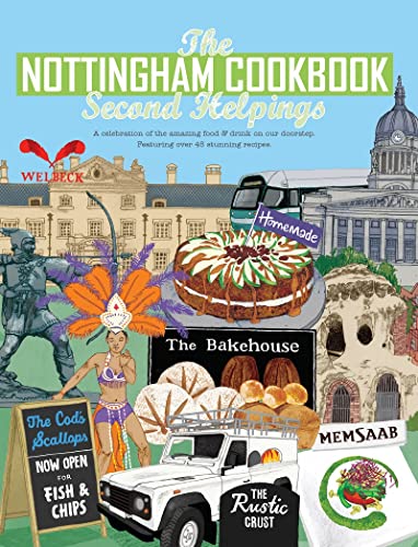 The Nottingham Cook Book: Second Helpings: A celebration of the amazing food & drink on our doorstpe. (Get Stuck In, Band 27)