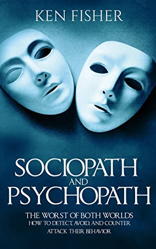 Sociopath and psychopath: The Worst of both worlds - How to detect, avoid, and counter attack their behavior von CREATESPACE