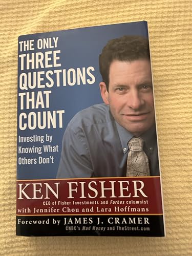 The Only Three Questions That Count: Investing by Knowing What Others Don't: Investing by Knowing What Others Don't. Forew. by James J. Cramer