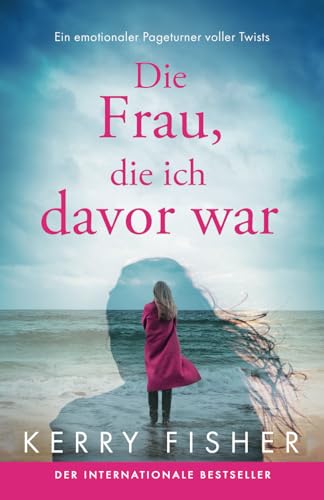 Die Frau, die ich davor war: Ein emotionaler Pageturner voller Twists von Bookouture