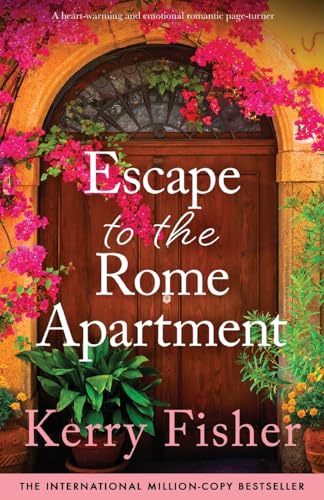 Escape to the Rome Apartment: A heart-warming and emotional romantic page-turner (The Italian Escape, Band 3)