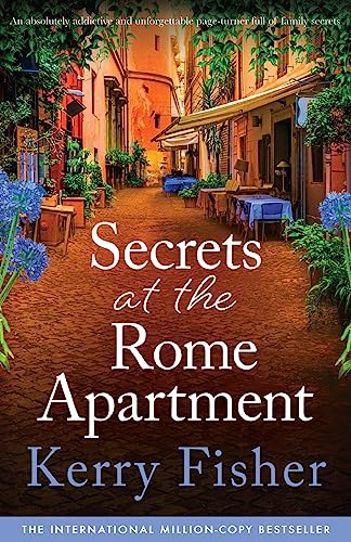 Secrets at the Rome Apartment: An absolutely addictive and unforgettable page-turner full of family secrets (The Italian Escape, Band 2) von Bookouture