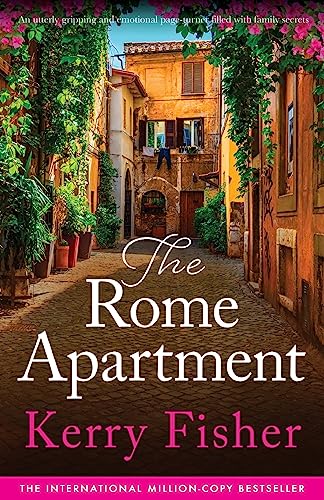 The Rome Apartment: An utterly gripping and emotional page-turner filled with family secrets (The Italian Escape, Band 1)