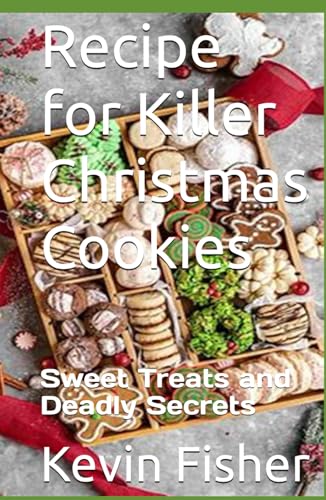 Recipe for Killer Christmas Cookies: Sweet Treats and Deadly Secrets von Independently published