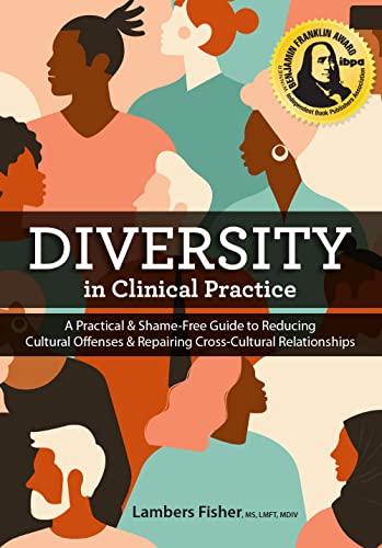 Diversity in Clinical Practice: A Practical & Shame-Free Guide to Reducing Cultural Offenses & Repairing Cross-Cultural Relationships von PESI Publishing, Inc.