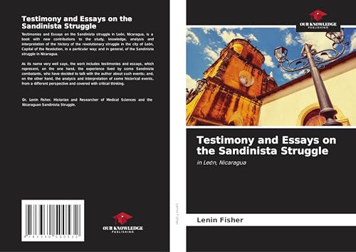 Testimony and Essays on the Sandinista Struggle: in León, Nicaragua von Our Knowledge Publishing