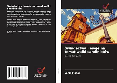 ¿wiadectwa i eseje na temat walki sandinistów: w León, Nikaragua von Wydawnictwo Nasza Wiedza