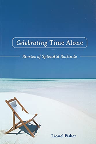 Celebrating Time Alone: Stories Of Splendid Solitude von Atria Books/Beyond Words