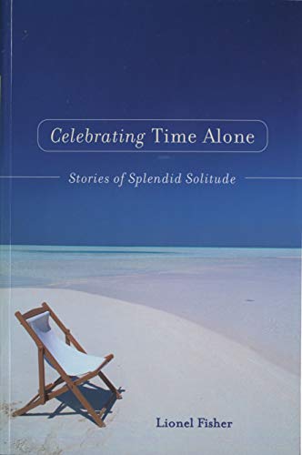 Celebrating Time Alone: Stories Of Splendid Solitude von Atria Books/Beyond Words