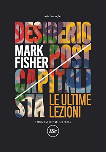 Desiderio postcapitalista. Le ultime lezioni (Indi)