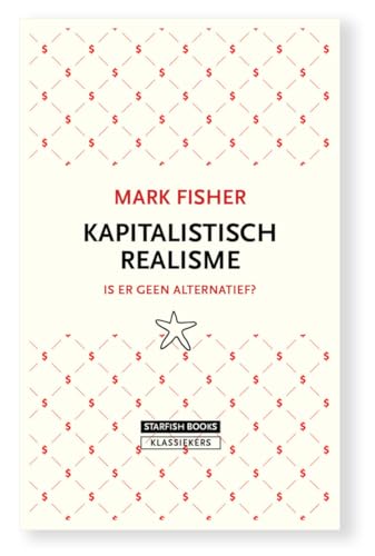 Kapitalistisch realisme: is er geen alternatief? von Starfish Books