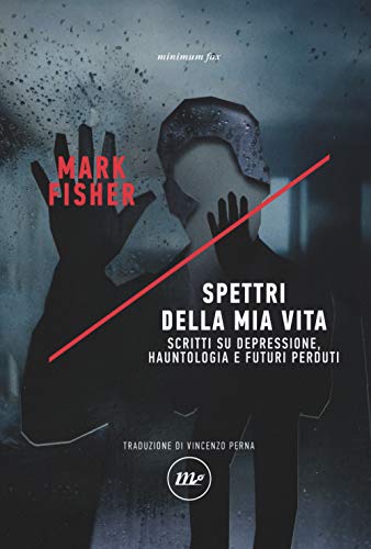 Spettri della mia vita. Scritti su depressione, hauntologia e futuri perduti (Indi) von Minimum Fax