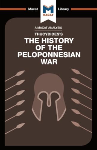 An Analysis of Thucydides's History of the Peloponnesian War (The Macat Library)