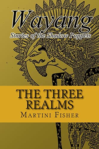 The Three Realms (Wayang: Stories of the Shadow Puppets, Band 1)