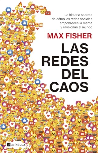 Las redes del caos: La historia secreta de cómo las redes sociales empobrecen la mente y erosionan el mundo (ACTUALIDAD)