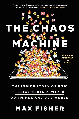 The Chaos Machine: The Inside Story of How Social Media Rewired Our Minds and Our World von Back Bay Books
