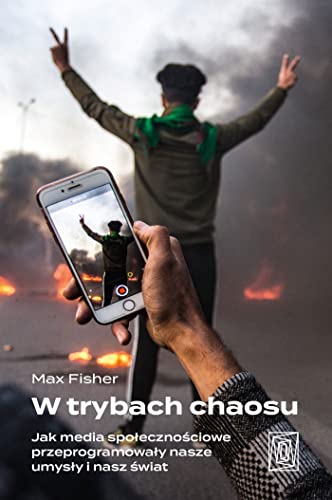 W trybach chaosu: Jak media społecznościowe przeprogramowały nasze umysły i nasz świat
