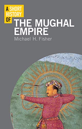 A Short History of the Mughal Empire (Short Histories)