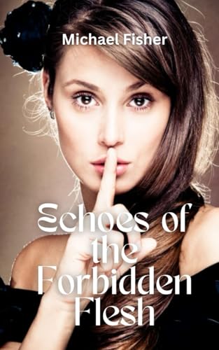 Echoes Of the Forbidden Flesh (Narrative Poetry, Band 6) von Independently published