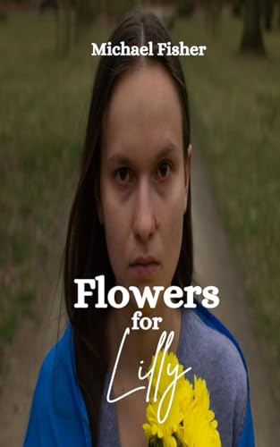 Flowers for Lilly von Independently published