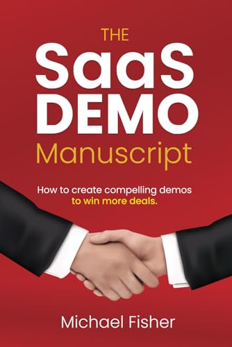 The SaaS Demo Manuscript: How to create compelling demos to win more deals von Independently published