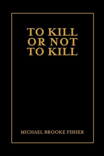 To Kill or Not to Kill von Lulu.com