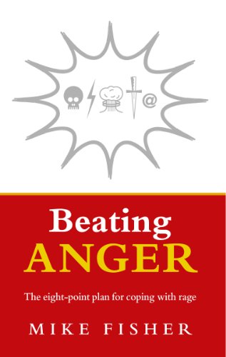 Beating Anger: The eight-point plan for coping with rage