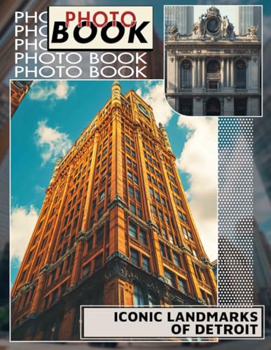 Detroit Photo Book: Explore 40 Stunning Images Capturing Detroit's Timeless Structures For Enthusiasts And Travelers von Independently published