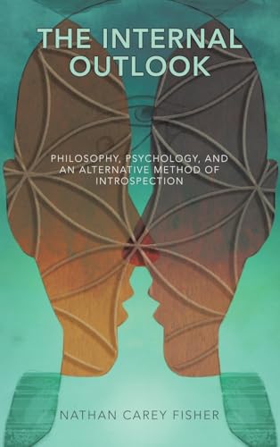 The Internal Outlook: Philosophy, Psychology, and an Alternative Method of Introspection von AuthorHouse UK