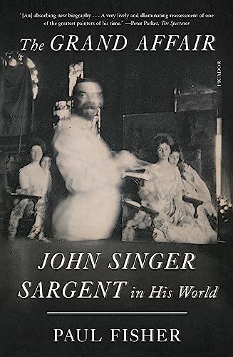 The Grand Affair: John Singer Sargent in His World von Picador USA