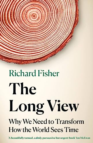 The Long View: Why We Need to Transform How the World Sees Time