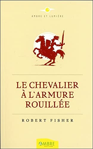 Le Chevalier à l'armure rouillée von AMBRE