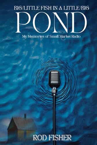 Big Little Fish in a Little Big Pond: My Memories of Small Market Radio Big Little Fish in a Little Big Pond: My Memories of Small Market Radio von Parker Publishers