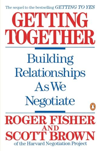 Getting Together: Building Relationships As We Negotiate Getting Together: Building Relationships As We Negotiate