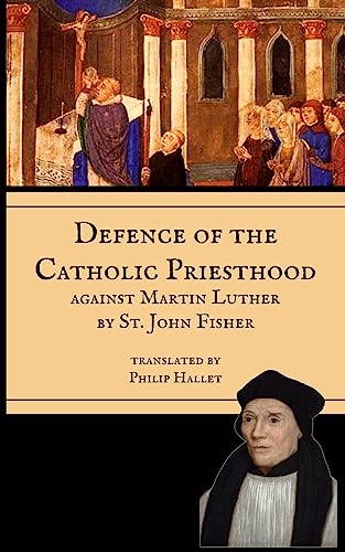 Defence of the Priesthood: Against Martin Luther Defence of the Priesthood: Against Martin Luther von Mediatrix Press