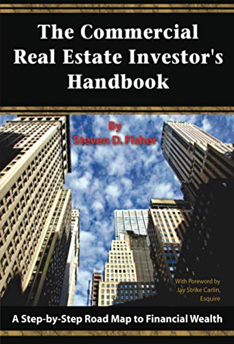 The Commercial Real Estate Investor's Handbook A Step-by-Step Road Map to Financial Wealth: A Step-by-Step Road Map to Financial Wealth The Commercial Real Estate Investor's Handbook A Step-by-Step Road Map to Financial Wealth: A Step-by-Step Road Map to Financial Wealth von Atlantic Publishing Group Inc.
