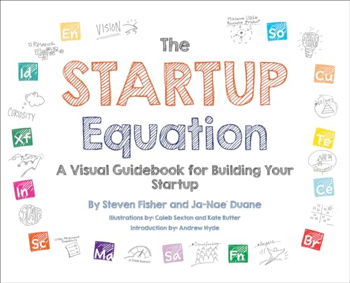 The Startup Equation: A Visual Guidebook to Building Your Startup: A Visual Guidebook to Building, Launching and Scaling Your Startup