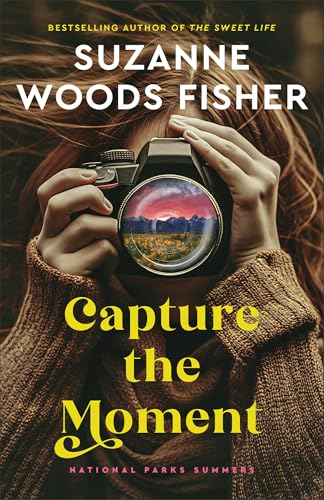 Capture the Moment (National Parks Summers, Band 1) von Revell, a division of Baker Publishing Group