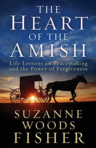The Heart of the Amish: Life Lessons on Peacemaking and the Power of Forgiveness von Revell Gmbh