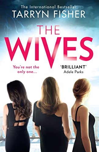The Wives: A sexy, twisty domestic psychological thriller from the Sunday Times bestselling author of Never Never The Wives: A sexy, twisty domestic psychological thriller from the Sunday Times bestselling author of Never Never