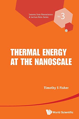 Thermal Energy At The Nanoscale (Lessons from Nanoscience: A Lecture Note Series, Band 3) von World Scientific Publishing Company