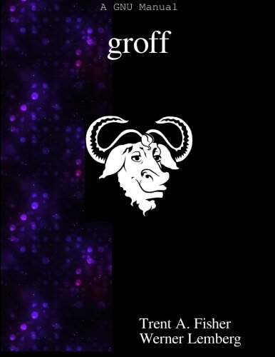 groff: The GNU implementation of troff von Samurai Media Limited