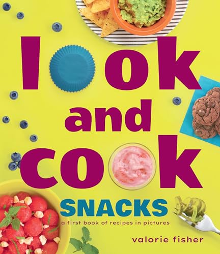 Look and Cook Snacks: A First Book of Recipes in Pictures von Astra Young Readers